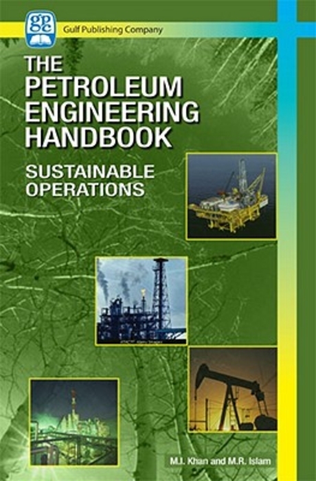 The Petroleum Engineering Handbook: Sustainable Operations (Sustainable Operations)