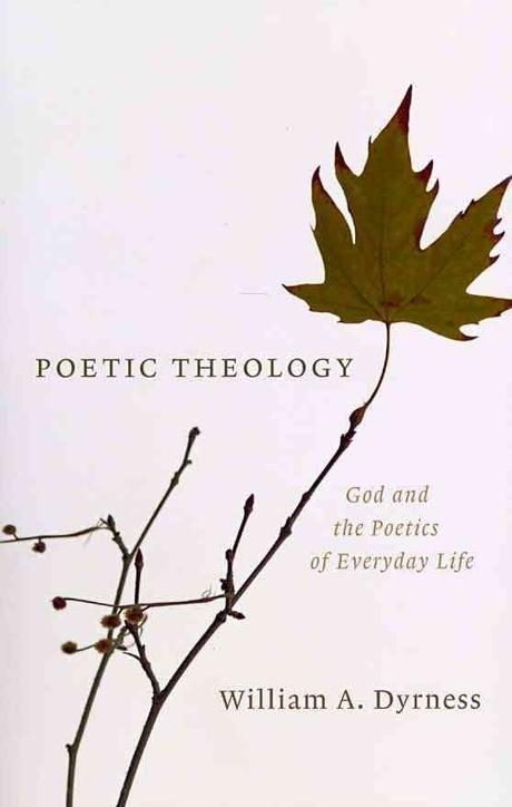 Poetic theology : God and the poetics of everyday life