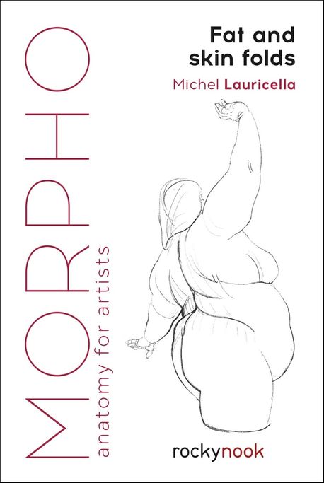 Morpho: Fat and Skin Folds: Anatomy for Artists (Fat and Skin Folds; Anatomy for Artists)