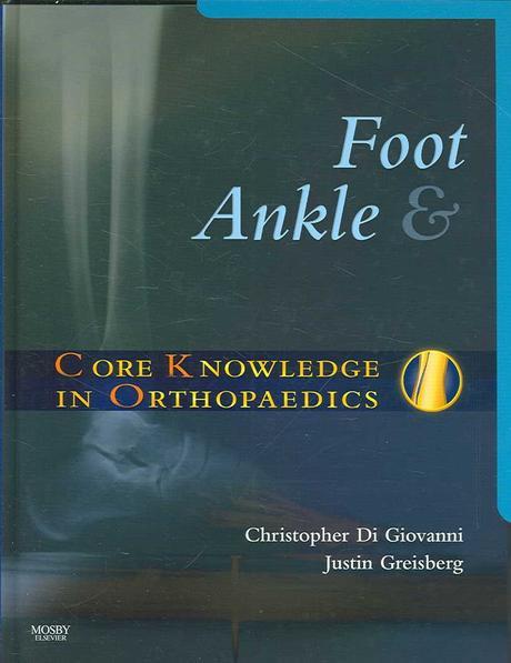 Foot and ankle : core knowledge in orthopaedics