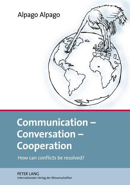Communication - Conversation - Cooperation (How Can Conflicts Be Resolved?)