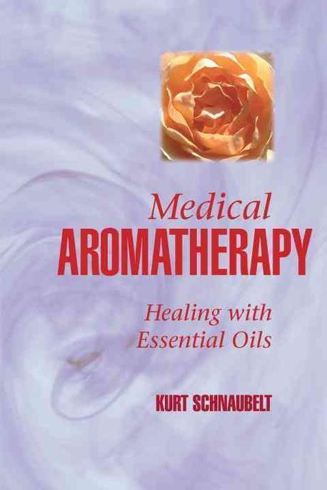 Medical Aromatherapy: Healing with Essential Oils (Healing With Essential Oils)