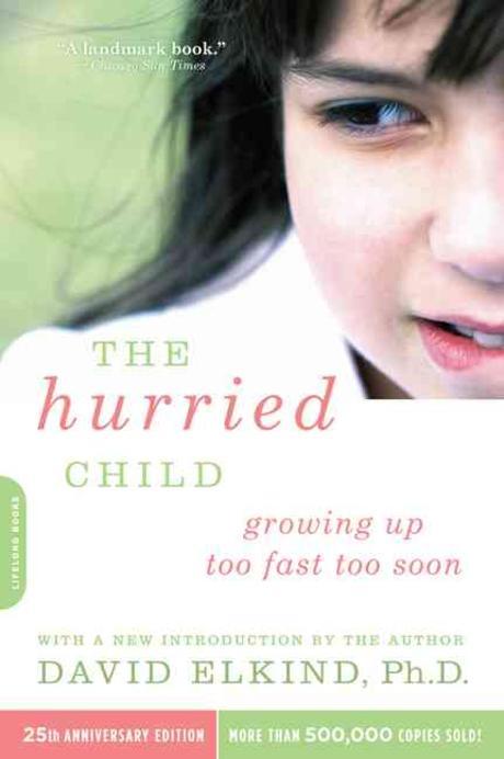 The Hurried Child, 25th Anniversary Edition (Anniversary) (25th Anniversary Edition)