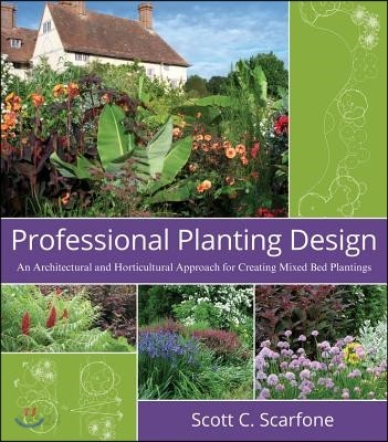 Professional planting design  : an architectural and horticultural approach for creating mixed bed plantings