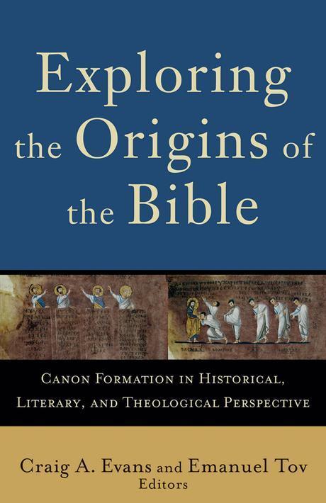 Exploring the origins of the Bible  : canon formation in historical, literary, and theological perspective