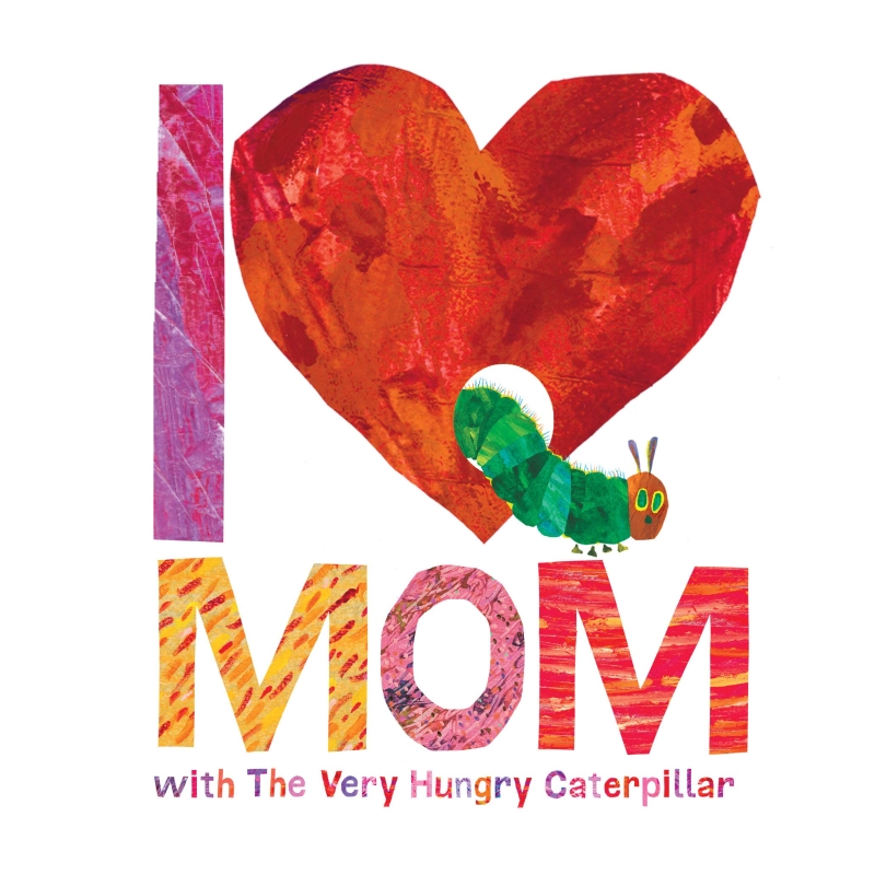 I love mom: with the very hungry caterpillar