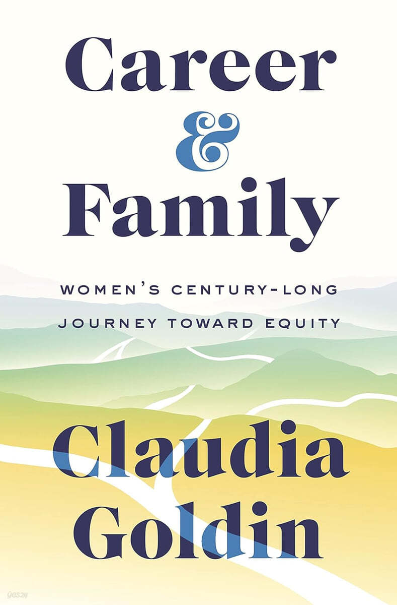 Career and Family: Women’s Century-Long Journey Toward Equity (Women’s Century-Long Journey Toward Equity)