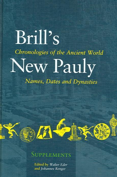 Brill's chronologies of the ancient world : names, dates and dynasties edited by Walter Ed...