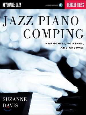 Jazz piano comping  : harmonies, voicings and grooves