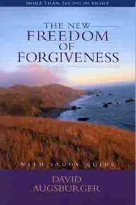 The new freedom of forgiveness : edited by David Augsburger.