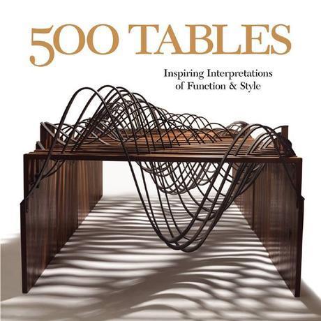 500 tables  : inspiring interpretations of function and style