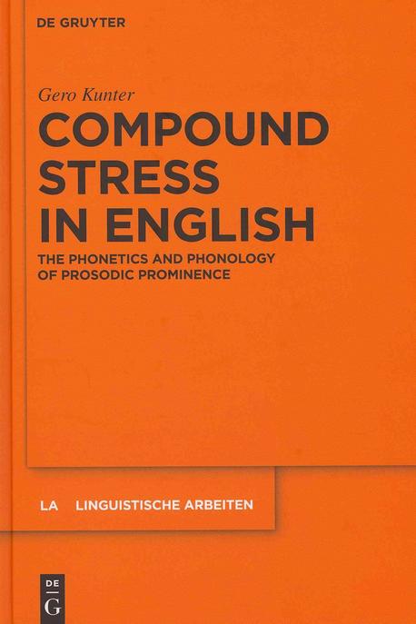 Linguistische Arbeiten. 539, Compound stress in English / edited by Gero Kunter