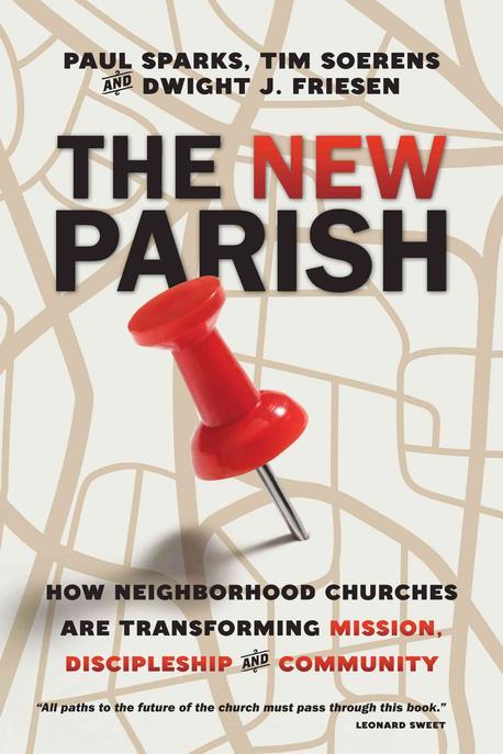 The New Parish: How Neighborhood Churches Are Transforming Mission, Discipleship and Community (How Neighborhood Churches Are Transforming Mission, Discipleship and Community)