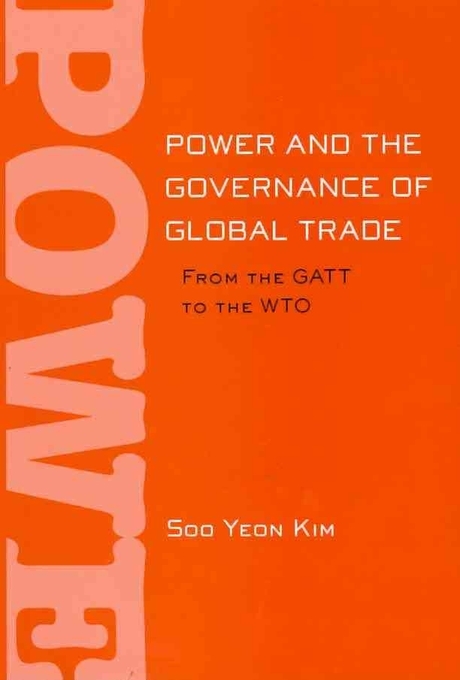 Power and the Governance of Global Trade: From the GATT to the Wto (From the GATT to the WTO)