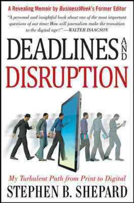 Deadlines and disruption  : my turbulent path from print to digital