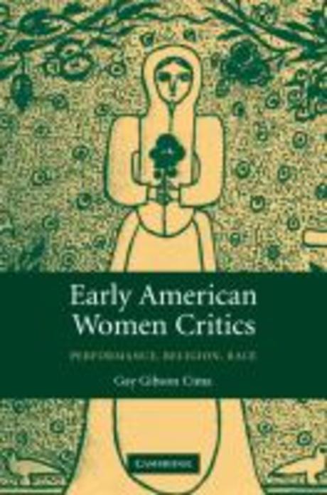 Early American Women Critics: Performance, Religion, Race (Performance, Religion, Race)