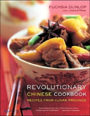 Revolutionary Chinese Cookbook: Recipes from Hunan Province (Recipes from Hunan Province)