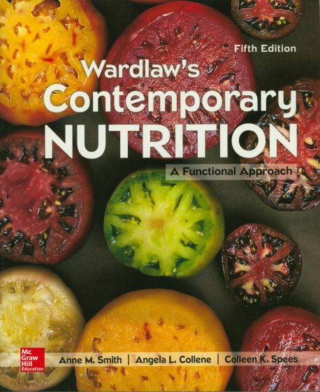 Wardlaws Contemporary Nutrition: A Functional Approach, 5/E