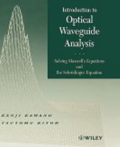 Introduction to Optical Waveguide Analysis Solving Maxwell’s Equations and the Schrodinger Equation 반양장