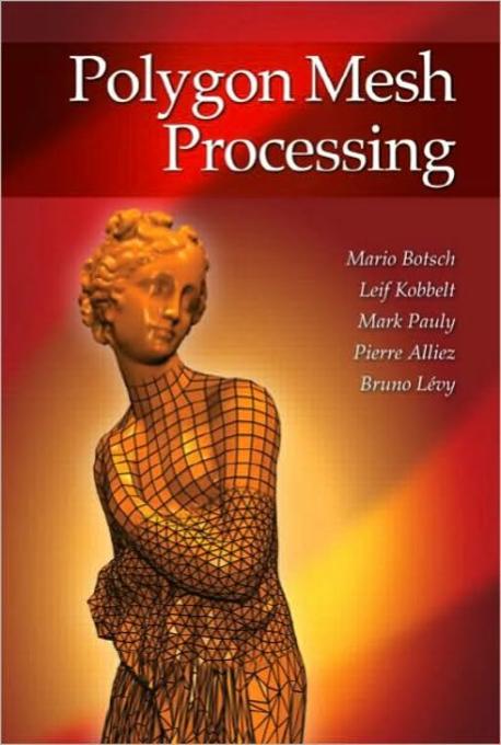 Polygon mesh processing  : Mario Botsch ... [et al.].