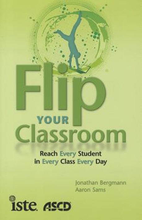 Flip Your Classroom: Reaching Every Student in Every Class Every Day (Talk to Every Student in Every Class Every Day)