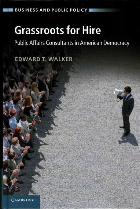 Grassroots for Hire: Public Affairs Consultants in American Democracy (Public Affairs Consultants in American Democracy)