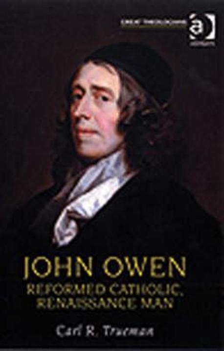 John Owen  : reformed Catholic, Renaissance man