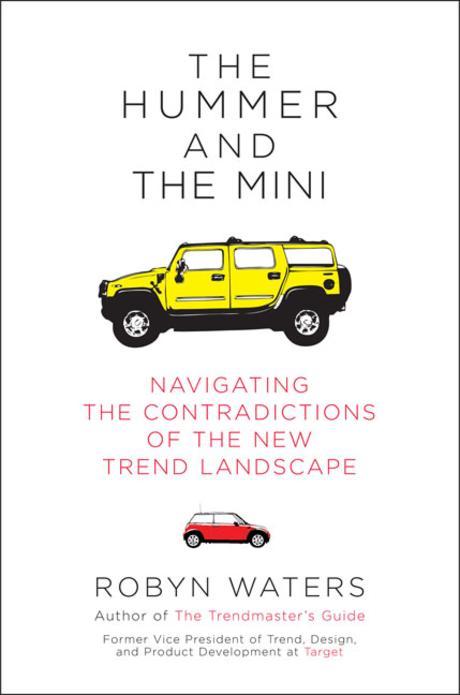 Hummer And the Mini : Navigating the Contradictions of the New Trend Landscape Paperback (Navigating the Contradictions of the New Trend Landscape)