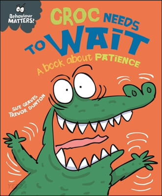 Croc Needs to Wait : (A) book about patience