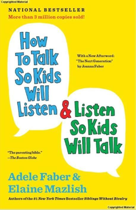 How to talk so kids will listen & listen so kids will talk