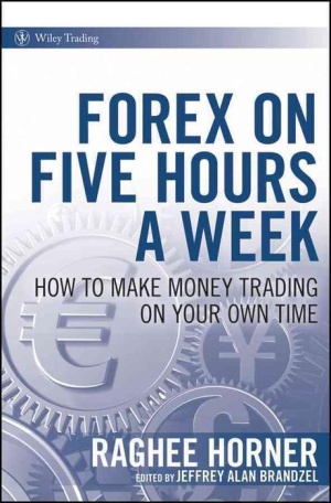 Forex on Five Hours a Week: How To Make Money Trading on Your Own Time