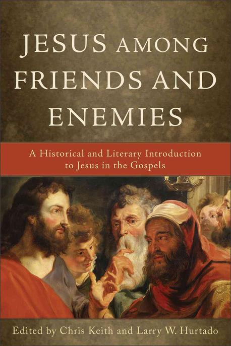 Jesus among friends and enemies : a historical and literary introduction to Jesus in the Gospels