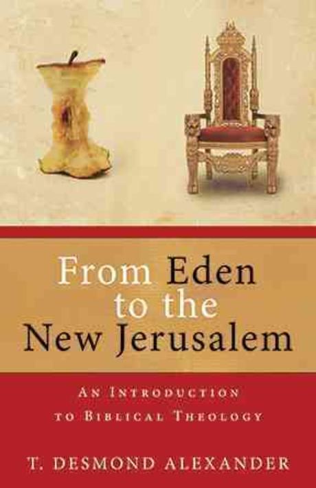 From Eden to the New Jerusalem : an introduction to biblical theology