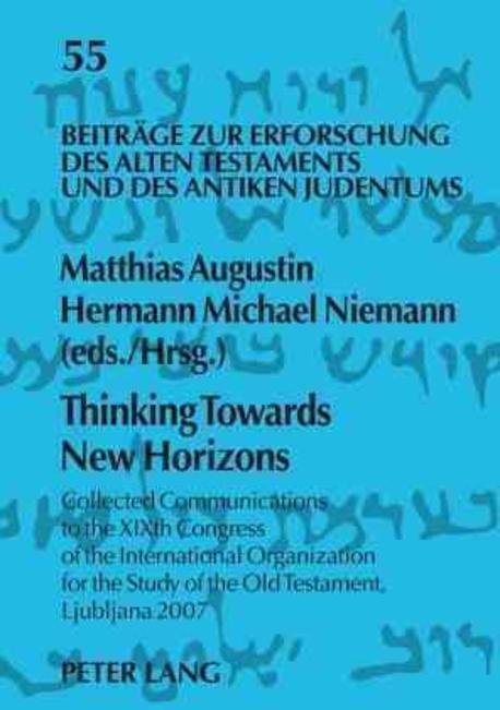 Thinking towards new horizons : collected communications to the XIXth Congress of the International Organization for the Study of the Old Testament, Ljubljana 2007