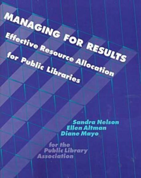 Managing for Results : Effective Resource Allocation for Public Libraries (Ala Editions) Paperback