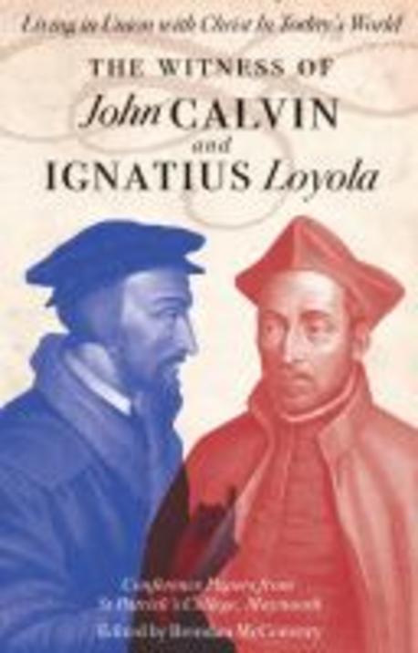 Living in union with Christ in today's world : the witness of John Calvin and Ignatius Loy...