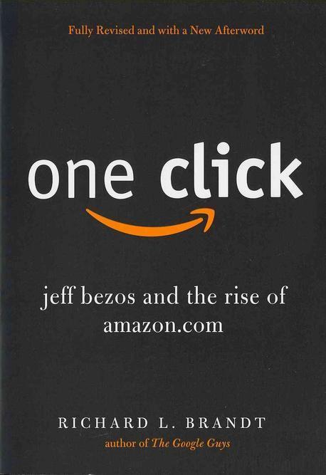 one click :  Jeff Bezos and the Rise of Amazon.com