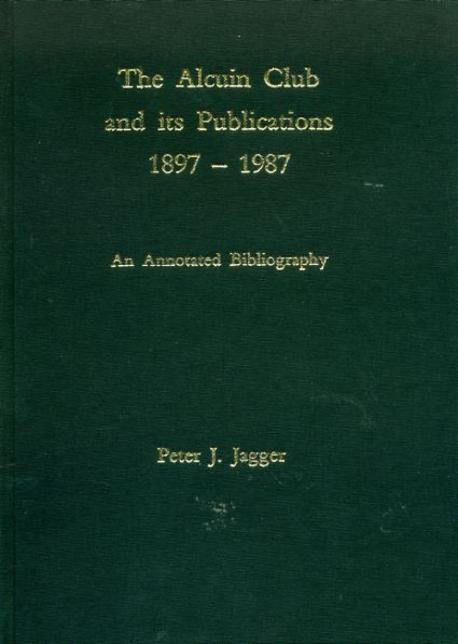 The Alcuin Club and Its Publications 1897 - 1987: An Annotated Bibliography