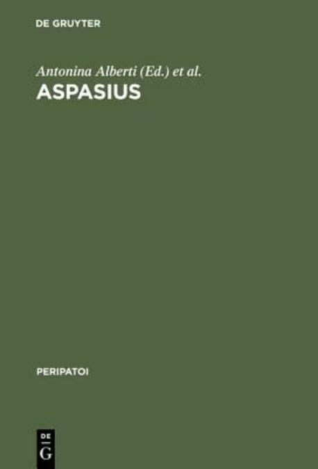 Aspasius : the earliest extant commentary on Aristotele's ethics / edited by Antonina Albe...
