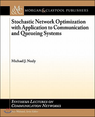 Stochastic Network Optimization with Application to Communication and Queueing Systems