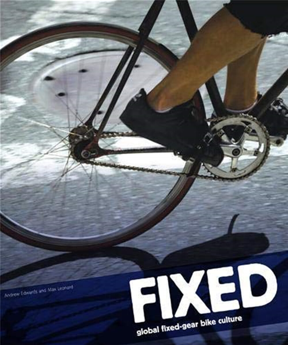 Fixed : global fixed-gear bike culture