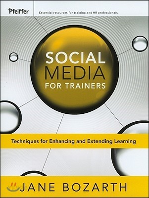 Social media for trainers : techniques for enhancing and extending learning