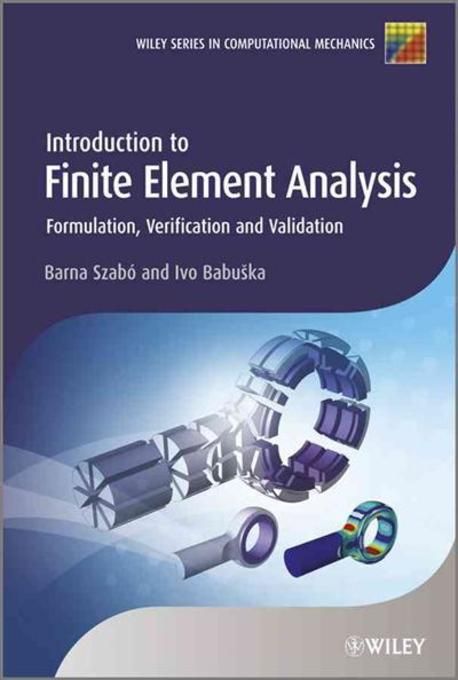 Introduction to finite element analysis  : formulation, verification and validation