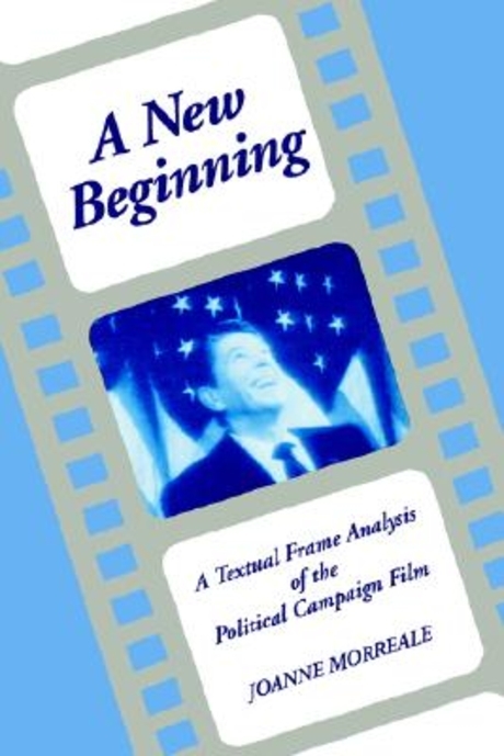 A New Beginning (A Textual Frame Analysis on the Political Campaign Film)