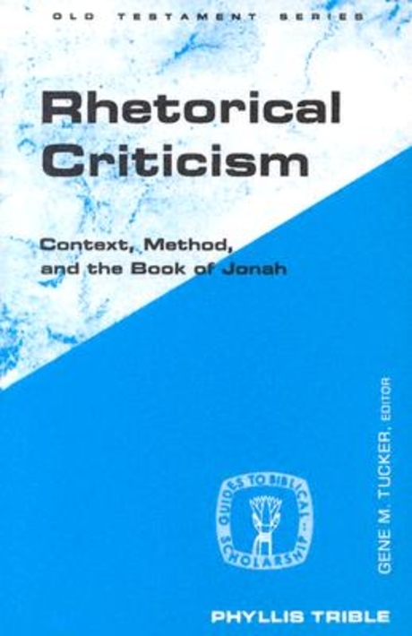 Rhetorical criticism  : context, method, and the book of Jonah  / by Phyllis Trible.