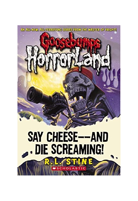 Say Cheese and Die Screaming!