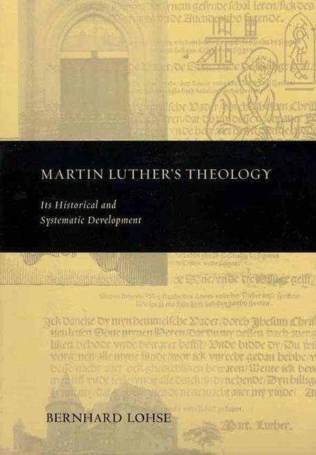 Martin Luther’s Theology (Its Historical and Systematic Development)