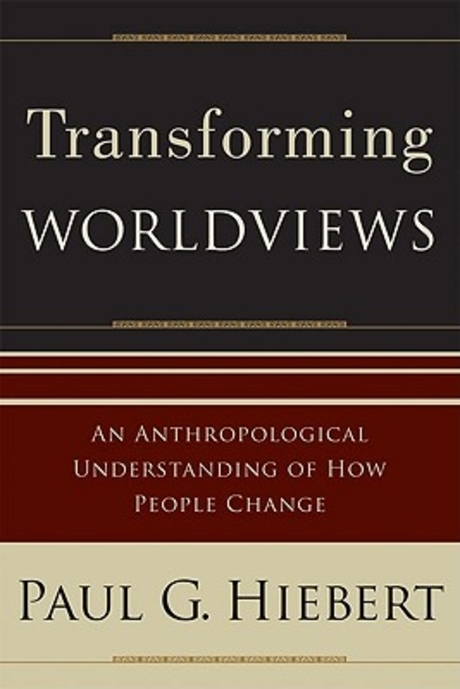 Transforming worldviews  : an anthropological understanding of how people change / Paul G....