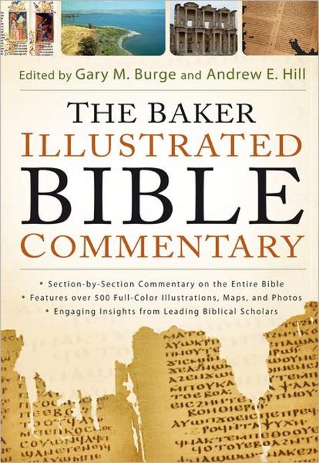 The Baker illustrated Bible commentary / edited by Gary M. Burge and Andrew E. Hill