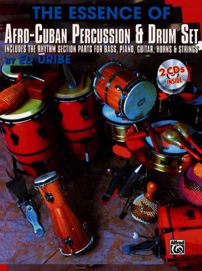 (The Essence of) Afro-Cuban Percussion and Drum Set  : Includes the Rhythm Section Parts for Bass, Piano, Guitar Horns & Strings